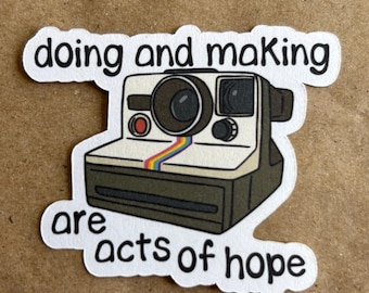 Doing And Making Are Acts Of Hope Polaroid sticker