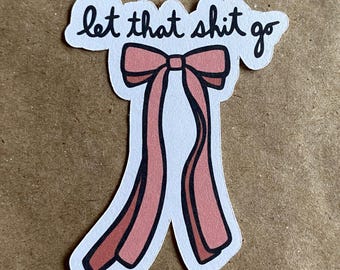 Let That Shit Go Ribbon sticker