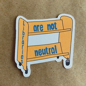 libraries are not neutral book cart sticker