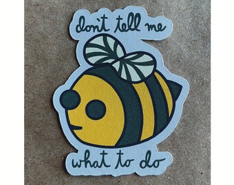 don't tell me what to do bee sticker