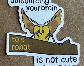 Outsourcing Your Brain To A Robot Is Not Cute Moth sticker