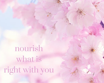 Nourish what is right with you cherry blossom print