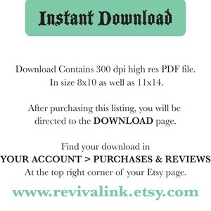 May include: Text on a green background that reads "Instant Download".  The text below explains that the download contains a 300 dpi high-resolution PDF file in sizes 8x10 and 11x14 inches.  It also explains that after purchasing the listing, the buyer will be directed to the download page.  The text also explains where to find the download in the buyer's account.  The text at the bottom of the image reads "www.revivalink.etsy.com".