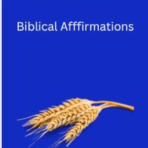 Pode incluir: Um fundo azul com o texto "Biblical Afffirmations" em branco. Um grupo de espigas de trigo em tons de ouro e castanho repousa na parte inferior da imagem.