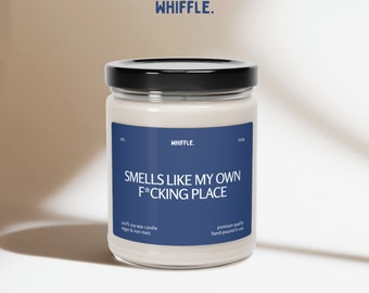 Smells Like My Own F*cking Place Funny Candle for New Apartment Decor, Homeowner Candle for Moving Gift, Housewarming Gift for Friend, Move