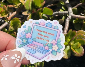 I Hope this Email Finds You Before I do Sticker