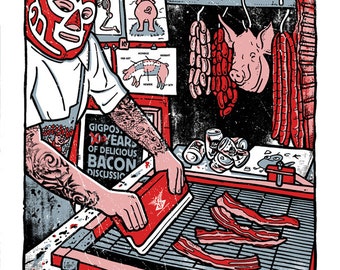 Bacon Silk Screen Printing Poster Gigposters Pig Meat Eater Art Print Mexican Wrestler Tattoos