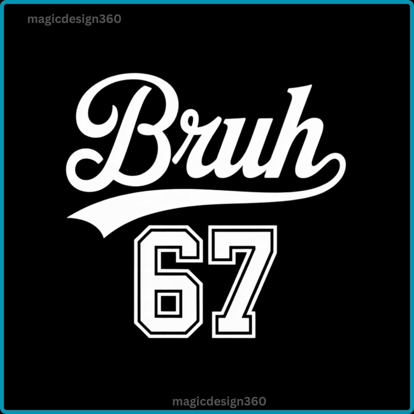 Bruh 67 Png, Number 67, Funny 67 Meme PNG, Viral Six Seven Trend ...