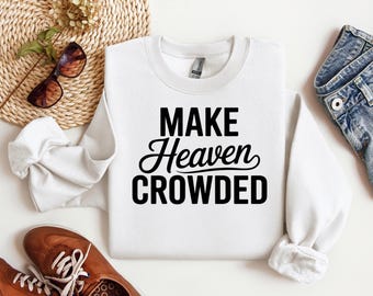 Make Heaven Crowded PNG, Christian Retro Shirt Design Minimalist Font Faith Graphic PNG for Sublimation Religious Shirt Png
