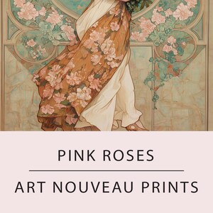 May include: Art Nouveau print featuring a woman in a flowing dress holding pink roses. The artwork has a vintage aesthetic with floral and architectural elements. The text "PINK ROSES" and "ART NOUVEAU PRINTS" are displayed.