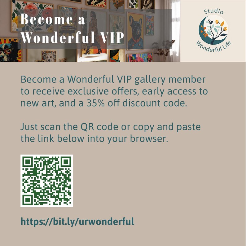 May include: An advert with the text "Become a Wonderful VIP" and a QR code. The image shows a gallery of art and the Studio Wonderful Life logo. The text invites viewers to become VIP members for exclusive offers and early access.