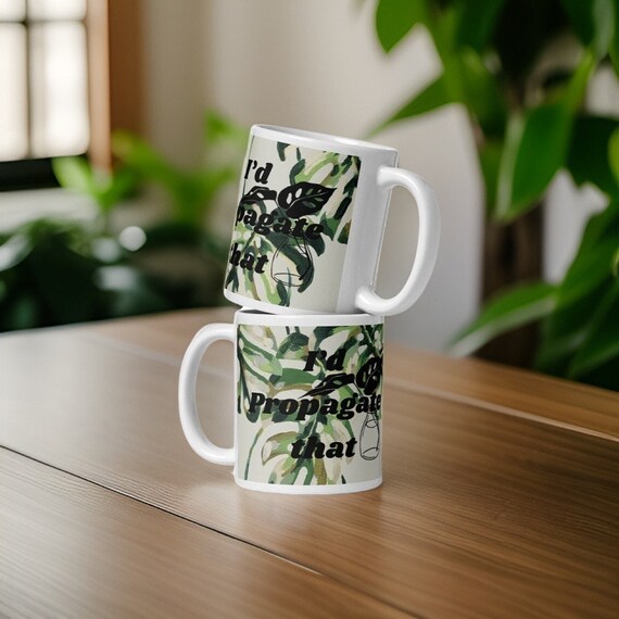 I’d Propagate that White glossy mug