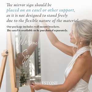 May include: A rectangular mirror sign featuring the white script text "Welcome Sign" and the brand name "MILESTONE signs" at the bottom. The text states: "The mirror sign should be placed on an easel or other support, as it is not designed to stand freely due to the flexible nature of the material. Our package includes wall mount brackets. The easel is available to be purchased separately."