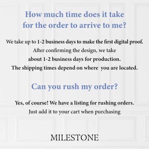 May include: An informational graphic with black text on a white background. It addresses order arrival times, stating 1-2 business days for a digital proof and 1-2 business days for production. It also addresses rush orders and includes the word MILESTONE.