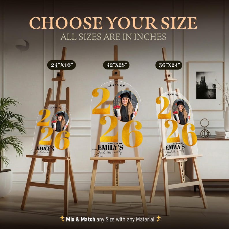 May include: Three graduation party signs on wooden easels. The signs are clear acrylic with gold lettering and a photo of a graduate. The signs are labeled with the text "Class of 2026" and "Welcome to Emily's Graduation Party". The sizes are 24"x16", 42"x28", and 36"x24".