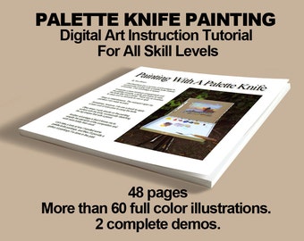 Learn PALETTE KNIFE PAINTING – Digital Art Instruction Tutorial. 48 pages, more than 60 full color illustrations. 2 full demos.