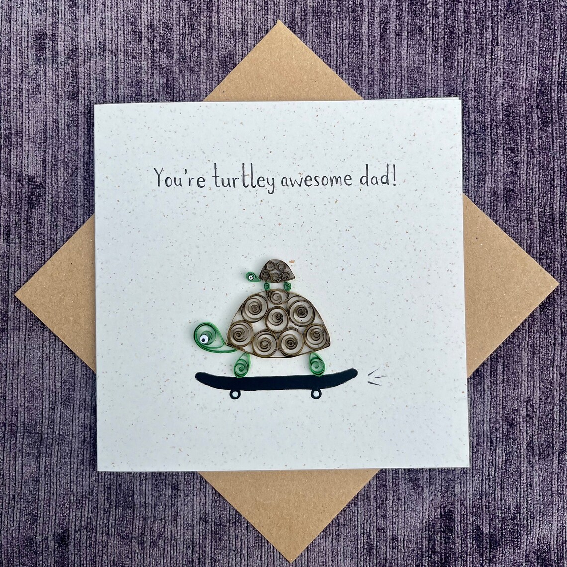 Unique Handmade Quilled Card – You’re Turtley Awesome Dad Pun - Turtle ...
