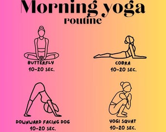 Può includere: Su uno sfondo sfumato colorato, le parole "Morning yoga routine". L'immagine mostra quattro posizioni yoga: Farfalla, Cobra, Cane a testa in giù e Squat Yogi, ciascuna con un suggerimento di tempo di 10-20 secondi.