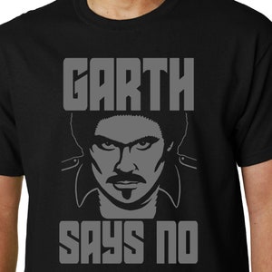 GARTH SAYS NO t-shirt // Kitt Knight Rider Funny Geek Quote Tv 80&#39;s Hasselhoff Hoff