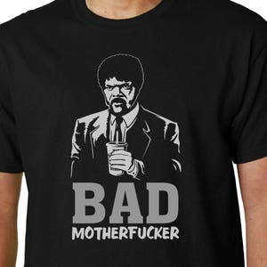 Bad MotherF***cker t-shirt // Pulp Fiction Tarantino Jules Winnfield Samuel L Jackson FUNNY QUOTE GEEK