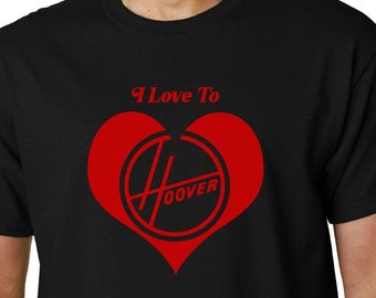 I Love to Hoover t-shirt // VACUUM CLEANER Domestic Goddess Funny Geek Quote Heart Queen Mercury