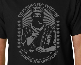 Zapatista t-shirt // EVERYTHING for EVERYONE quote Marcos Zapata EZLN Che Guevara Galeano Fidel Castro Mexico