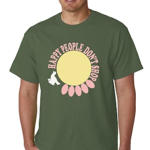 Happy People Don&#39;t Shop t-shirt THE GOOD LIFE Adbusters Occupy Jello Biafra
