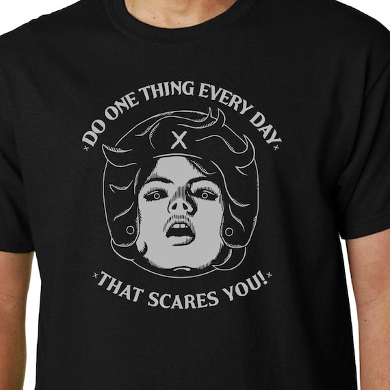 Do One Thing Every Day That Scares You t-shirt // Sunscreen song Baz  Luhrmann Music Lyrics GEEK QUOTE INSPIRATION