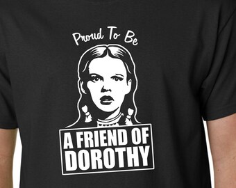 Proud To Be A Friend of Dorothy t-shirt // LGBT FOD Gay Icon Queer Mrs King Wizard of Oz