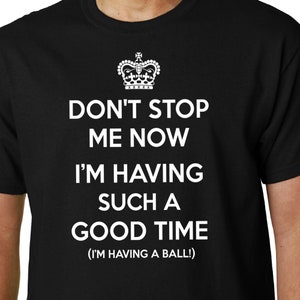 Don&#39;t Stop Me Now... t-shirt // QUEEN FREDDIE MERCURY Crown Jazz Happy Geek Funny