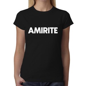 Amirite Damen T-Shirt