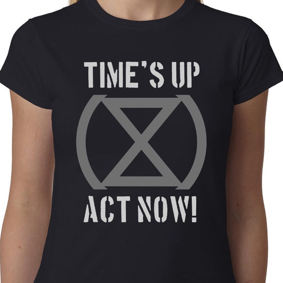 Time's up Act Now Extinction Rebellion Etsy