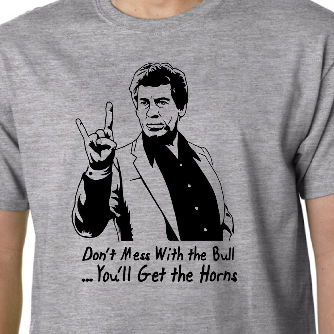 Mess With The Bull Get The Horns T-Shirt Mess With The Bull Get The Horns T-Shirt