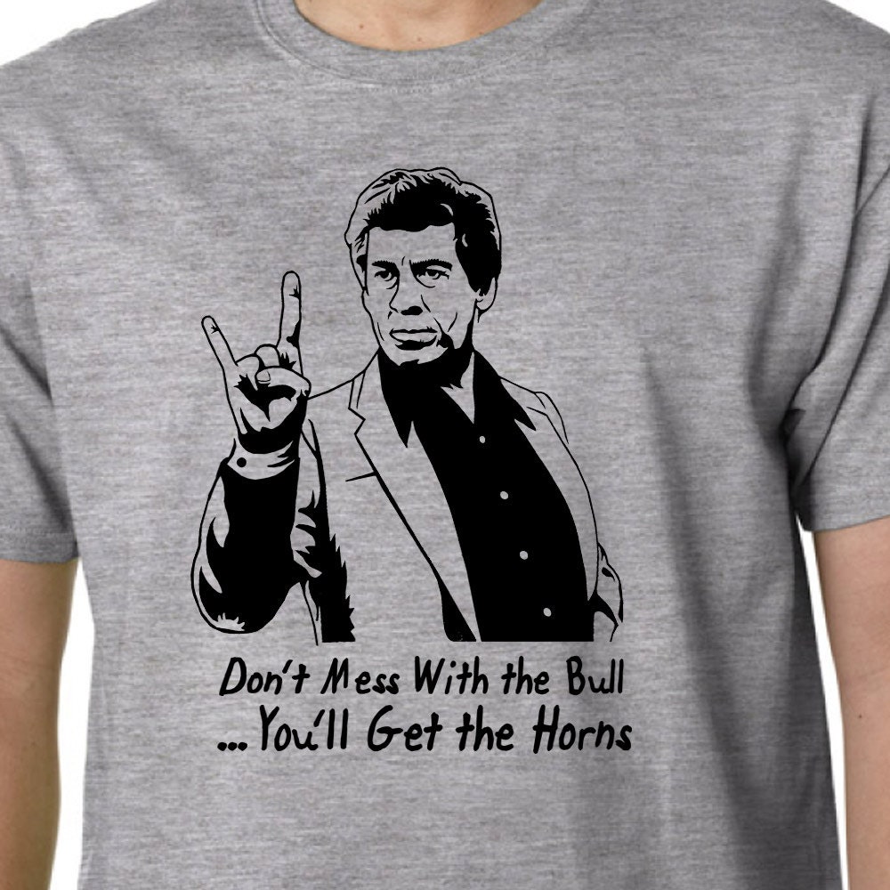 Mess With The Bull Get The Horns T-Shirt Mess With The Bull Get The Horns T-Shirt