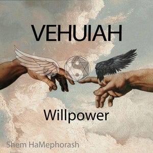 May include: An artistic image with the word "VEHUIAH" at the top and "Willpower" at the bottom. Two hands are almost touching, with a yin-yang symbol and wings. The text "Shem HaMephorash" is at the bottom of the image.
