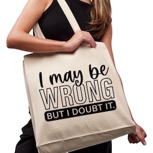 I may be wrong but I doubt it tote bag