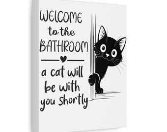 Welcome to the bathroom, funny bathroom sign, cat will be with you shortly, funny bathroom sign, fun sign, Canvas, mother&#39;s day canvas 2025