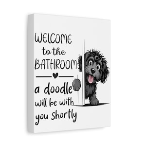 Welcome to the bathroom, funny bathroom sign, a doodle will be with you shortly, funny bathroom sign, doodle, Matte Canvas, Stretched, 1.25&quot;