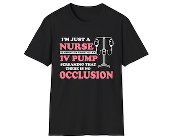 I am just a Nurse Unisex Softstyle T-Shirt