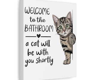 Welcome to the bathroom, funny bathroom sign, a cat will be with you shortly, funny bathroom sign, fun sign, mother's day canvas 2025