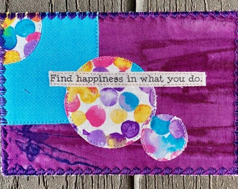 Find Happiness in What You Do Quilted Fabric Postcard - Mom Gift - Friend Gift - Positive Thoughts - Colorful Art - Cheerful Postcard