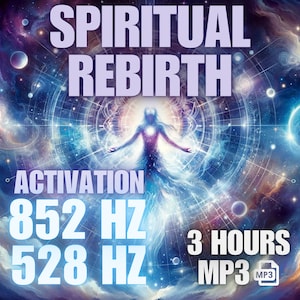 Spiritual Rebirth - Awakening and Renewal 825 Hz 528 Hz (3-Hour MP3) Dna Activation, God Light, Light Codes, Angelic Codes