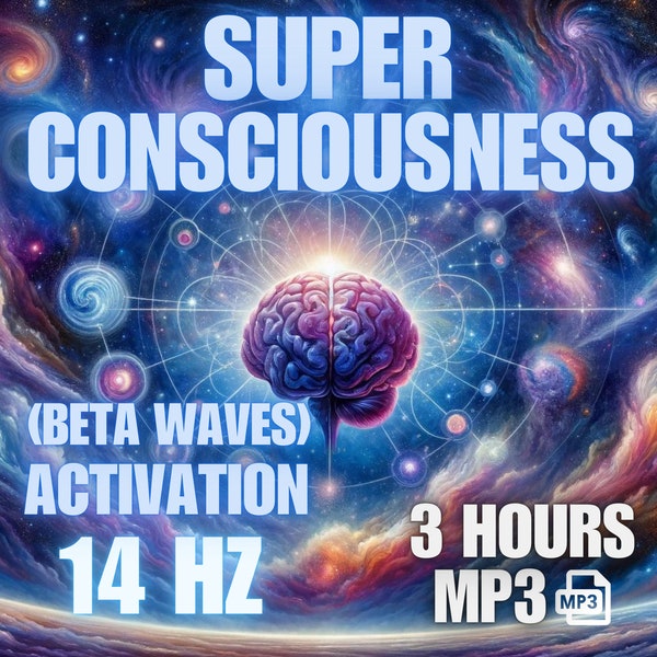 Super Consciousness - 14 Hz (Beta Waves) - Focused Mind Power (3-Hour MP3), Dna Activation, God Light, Light Codes, Energy Healing