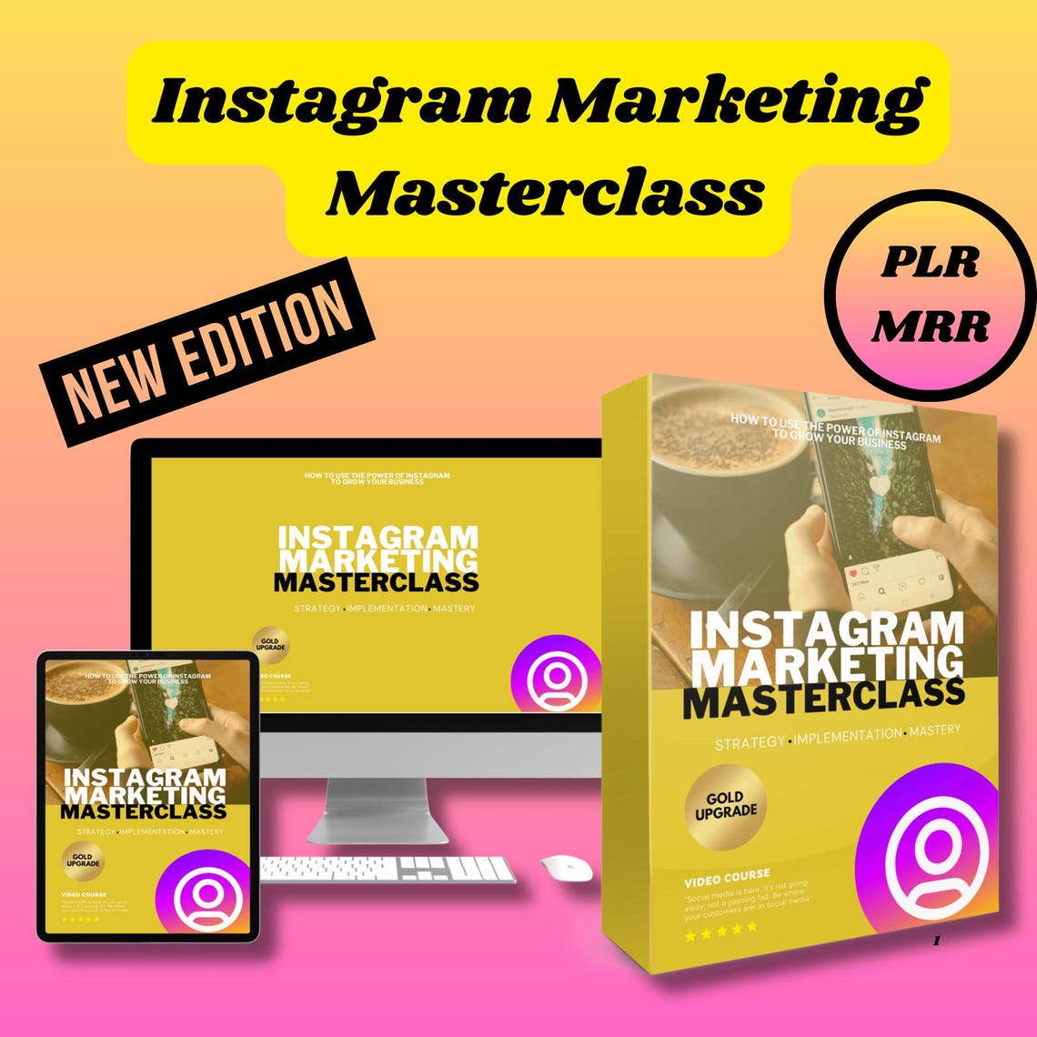 May include: A computer screen, tablet, and phone all display the same image: a yellow and gold box with the text "Instagram Marketing Masterclass" and a gold star. The text "New Edition" is in a white box at the top left of the image. The text "PLR MRR" is in a white box at the top right of the image.