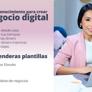 May include: A woman in a pink blazer sits at a desk with a laptop, smiling. The text on the screen reads "Tendras en conocimiento para crear Un negocio digital" and lists benefits of starting a digital business, such as working from home and earning money while travelling.