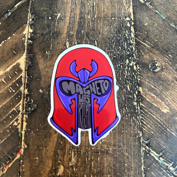 Magneto was Right Vinyl sticker & magnet, water Resistant, Marvel, comic book, Rogues Alley,