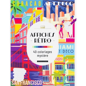 May include: A book cover titled AFFICHES RETRO featuring a central white oval with the text 40 coloriages mystère. The background is a colorful collage of illustrations including Curacao buildings, Art Deco figures, Miami architecture, and the San Francisco bridge.