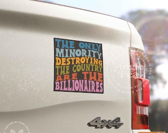 Anti Billionaire Bumper Sticker or Car Magnet, The Only Minority, No Kings, Broligarchy, People Over Profit, Leftist, Eat The Rich