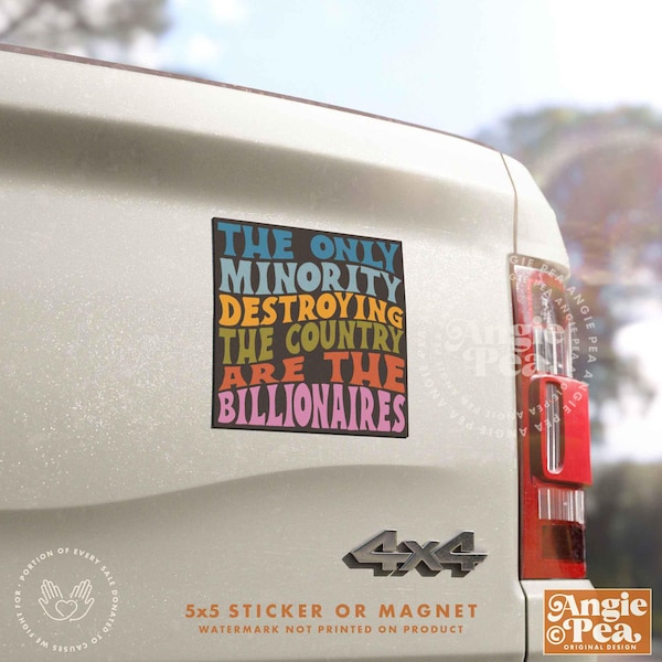 Anti Billionaire Bumper Sticker or Car Magnet, The Only Minority, No Kings, Broligarchy, People Over Profit, Leftist, Eat The Rich
