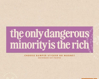 The only dangerous minority is the rich, Eat The Rich, Billionaires are not our friends, Tax The Rich, Bumper sticker, Bumper magnet,